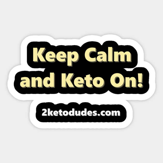 Keep Calm and Keto On Sticker by 2 Keto Dudes